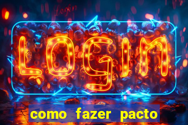 como fazer pacto da riqueza